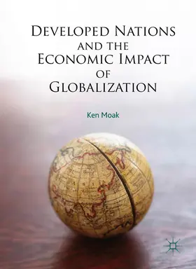Moak | Developed Nations and the Economic Impact of Globalization | Buch | 978-3-319-57902-3 | www.sack.de