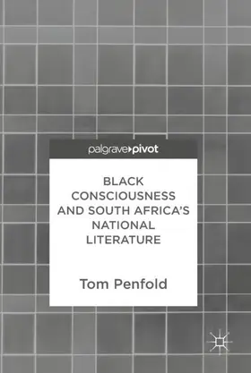 Penfold |  Black Consciousness and South Africa's National Literature | Buch |  Sack Fachmedien