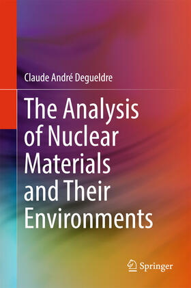 Degueldre | The Analysis of Nuclear Materials and Their Environments | E-Book | sack.de