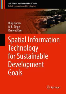 Kumar / Kaur / Singh | Spatial Information Technology for Sustainable Development Goals | Buch | 978-3-319-58038-8 | sack.de