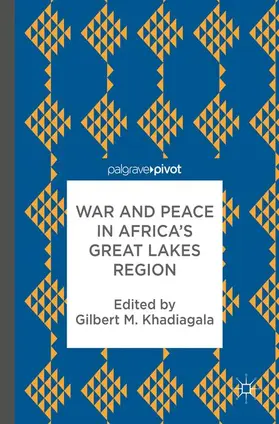 Khadiagala |  War and Peace in Africa's Great Lakes Region | Buch |  Sack Fachmedien