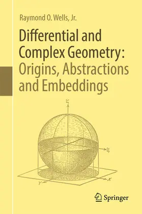 Wells, Jr. / Wells / Jr. | Differential and Complex Geometry: Origins, Abstractions and Embeddings | E-Book | sack.de