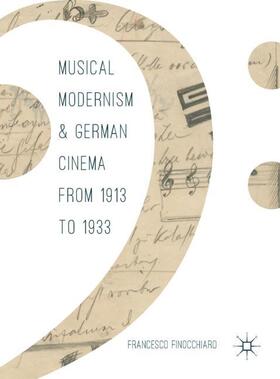Finocchiaro | Musical Modernism and German Cinema from 1913 to 1933 | Buch | 978-3-319-58261-0 | sack.de