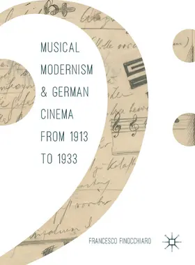 Finocchiaro |  Musical Modernism and German Cinema from 1913 to 1933 | eBook | Sack Fachmedien