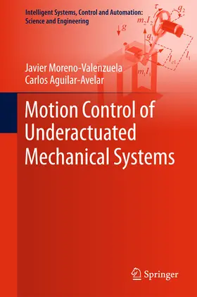 Moreno-Valenzuela / Aguilar-Avelar |  Motion Control of Underactuated Mechanical Systems | eBook | Sack Fachmedien