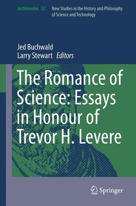 Stewart / Buchwald | The Romance of Science: Essays in Honour of Trevor H. Levere | Buch | 978-3-319-58435-5 | sack.de