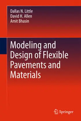 Little / Allen / Bhasin | Modeling and Design of Flexible Pavements and Materials | E-Book | www.sack.de