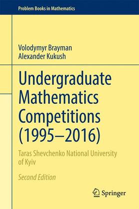 Kukush / Brayman |  Undergraduate Mathematics Competitions (1995¿2016) | Buch |  Sack Fachmedien