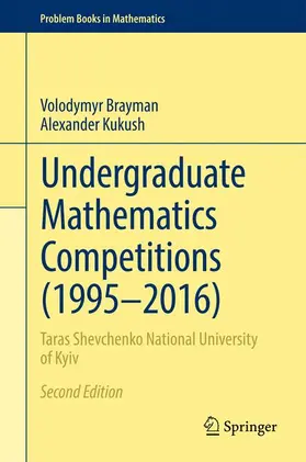 Kukush / Brayman |  Undergraduate Mathematics Competitions (1995-2016) | Buch |  Sack Fachmedien