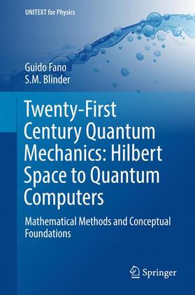 Blinder / Fano | Twenty-First Century Quantum Mechanics: Hilbert Space to Quantum Computers | Buch | 978-3-319-58731-8 | sack.de