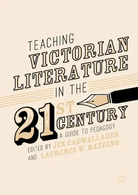 Mazzeno / Cadwallader |  Teaching Victorian Literature in the Twenty-First Century | Buch |  Sack Fachmedien