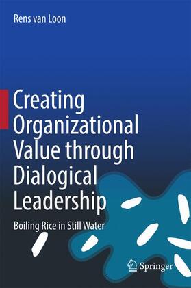 van Loon | Creating Organizational Value through Dialogical Leadership | Buch | 978-3-319-58888-9 | sack.de