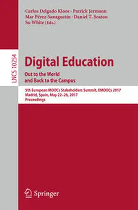 Delgado Kloos / Jermann / Pérez-Sanagustín | Digital Education: Out to the World and Back to the Campus | E-Book | sack.de