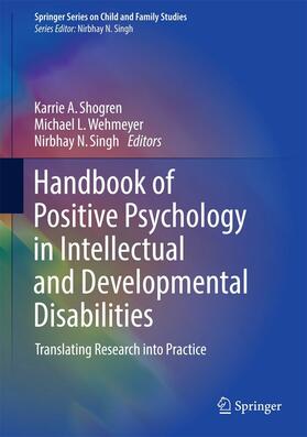 Shogren / Wehmeyer / Singh |  Handbook of Positive Psychology in Intellectual and Developmental Disabilities | eBook | Sack Fachmedien