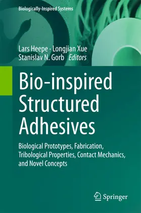 Heepe / Xue / Gorb |  Bio-inspired Structured Adhesives | eBook | Sack Fachmedien
