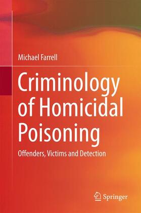 Farrell | Criminology of Homicidal Poisoning | Buch | 978-3-319-59116-2 | sack.de