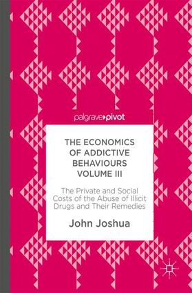Joshua | The Economics of Addictive Behaviours Volume III | Buch | 978-3-319-59137-7 | sack.de