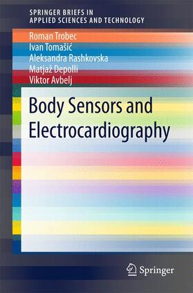 Trobec / Tomasic / Tomašic | Body Sensors and Electrocardiography | Buch | 978-3-319-59338-8 | sack.de