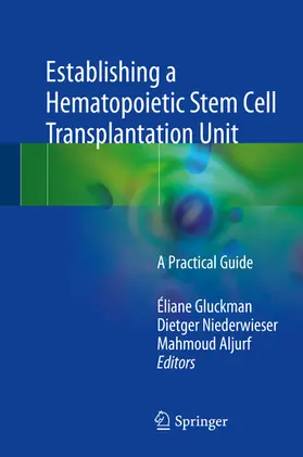 Gluckman / Niederwieser / Aljurf |  Establishing a Hematopoietic Stem Cell Transplantation Unit | eBook | Sack Fachmedien