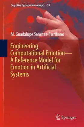 Sánchez-Escribano |  Engineering Computational Emotion - A Reference Model for Emotion in Artificial Systems | Buch |  Sack Fachmedien