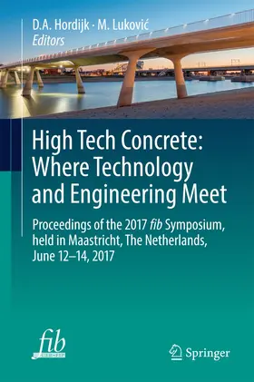 Hordijk / Lukovic / Lukovic |  High Tech Concrete: Where Technology and Engineering Meet | Buch |  Sack Fachmedien