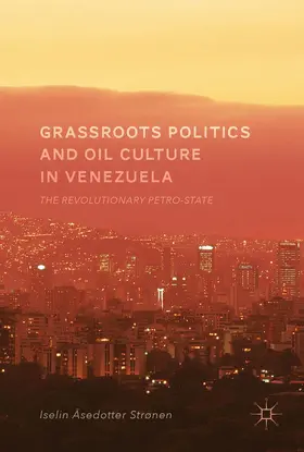 Strønen |  Grassroots Politics and Oil Culture in Venezuela | Buch |  Sack Fachmedien