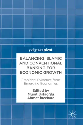 USTAOGLU / INCEKARA |  Balancing Islamic and Conventional Banking for Economic Growth | eBook | Sack Fachmedien