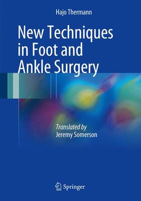 Thermann | New Techniques in Foot and Ankle Surgery | Buch | 978-3-319-59673-0 | sack.de