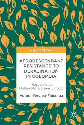 Vergara-Figueroa |  Afrodescendant Resistance to Deracination in Colombia | eBook | Sack Fachmedien