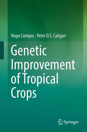 Caligari / Campos | Genetic Improvement of Tropical Crops | Buch | 978-3-319-59817-8 | sack.de