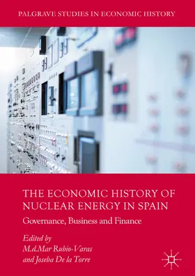 Rubio-Varas / De la Torre |  The Economic History of Nuclear Energy in Spain | eBook | Sack Fachmedien
