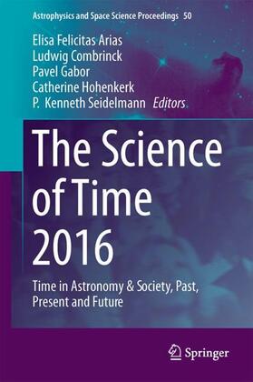 Arias / Combrinck / Seidelmann | The Science of Time 2016 | Buch | 978-3-319-59908-3 | sack.de