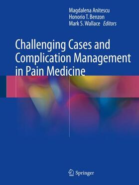 Anitescu / Wallace / Benzon |  Challenging Cases and Complication Management in Pain Medicine | Buch |  Sack Fachmedien