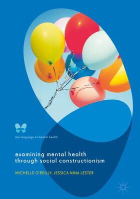 Lester / O'Reilly | Examining Mental Health through Social Constructionism | Buch | 978-3-319-60094-9 | sack.de