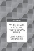 Xu / Ammar |  When Jihadi Ideology Meets Social Media | Buch |  Sack Fachmedien