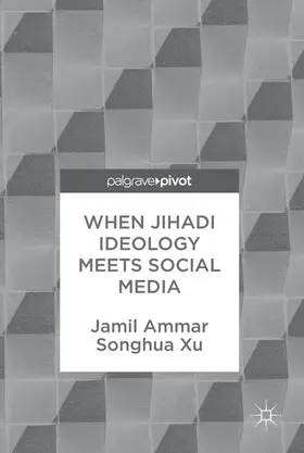 Ammar / Xu | When Jihadi Ideology Meets Social Media | E-Book | sack.de