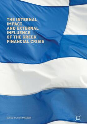 Marangos | The Internal Impact and External Influence of the Greek Financial Crisis | Buch | 978-3-319-60200-4 | sack.de