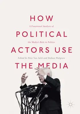 Van Aelst / Walgrave | How Political Actors Use the Media | E-Book | www.sack.de