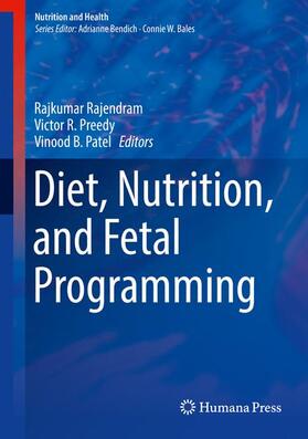 Rajendram / Patel / Preedy | Diet, Nutrition, and Fetal Programming | Buch | 978-3-319-60287-5 | sack.de