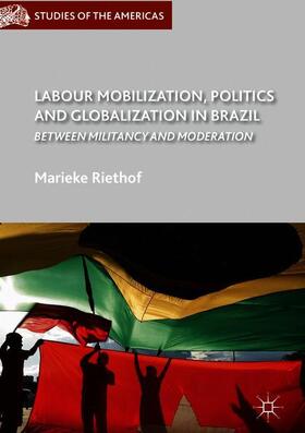 Riethof |  Labour Mobilization, Politics and Globalization in Brazil | Buch |  Sack Fachmedien