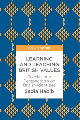 Habib | Learning and Teaching British Values | Buch | 978-3-319-60380-3 | www.sack.de