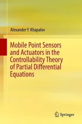 Khapalov |  Mobile Point Sensors and Actuators in the Controllability Theory of Partial Differential Equations | eBook | Sack Fachmedien