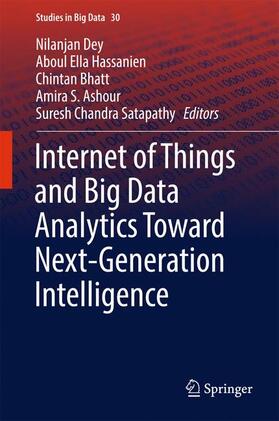 Dey / Hassanien / Satapathy |  Internet of Things and Big Data Analytics Toward Next-Generation Intelligence | Buch |  Sack Fachmedien