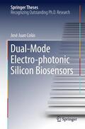 Juan Colás |  Dual-Mode Electro-photonic Silicon Biosensors | Buch |  Sack Fachmedien