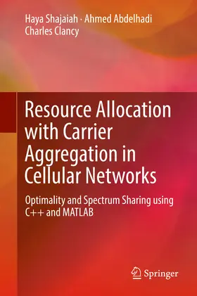 Shajaiah / Abdelhadi / Clancy |  Resource Allocation with Carrier Aggregation in Cellular Networks | eBook | Sack Fachmedien