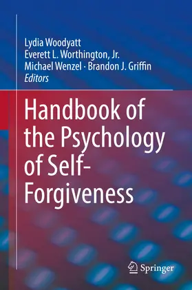 Woodyatt / Worthington, Jr. / Worthington |  Handbook of the Psychology of Self-Forgiveness | eBook | Sack Fachmedien