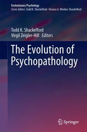 Zeigler-Hill / Shackelford |  The Evolution of Psychopathology | Buch |  Sack Fachmedien