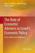 Schiffman / Zelekha / Young |  The Role of Economic Advisers in Israel's Economic Policy | Buch |  Sack Fachmedien
