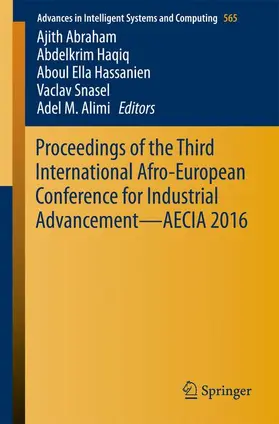 Abraham / Haqiq / Alimi |  Proceedings of the Third International Afro-European Conference for Industrial Advancement - AECIA 2016 | Buch |  Sack Fachmedien