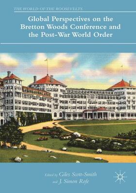 Rofe / Scott-Smith | Global Perspectives on the Bretton Woods Conference and the Post-War World Order | Buch | 978-3-319-60890-7 | sack.de